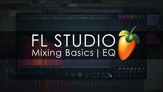 FL STUDIO  Mixing Basics  Equalization [upl. by Arriaes]