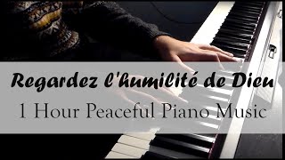 Regardez lhumilité de Dieu  AnneSophie Rahm  Peaceful Piano Music 1 HOUR [upl. by Yma]