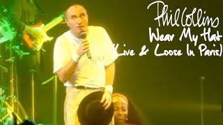 Phil Collins  Wear My Hat Live And Loose In Paris [upl. by Marven]