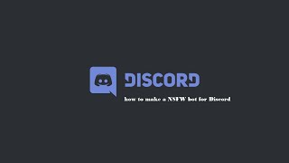 how to make a NSFW bot for discord [upl. by Farmelo877]