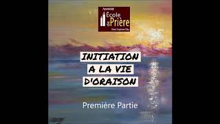 INITIATION A LA VIE DORAISON Première Partie [upl. by Htiderem]