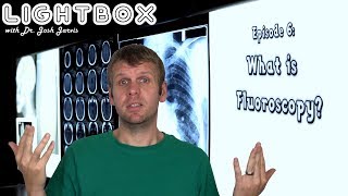 What is Fluoroscopy Lightbox episode 6 [upl. by Chesna]