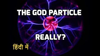 The God Particle or Higgs Boson explained in Hindi  Higgs Boson क्या है [upl. by Ikik840]