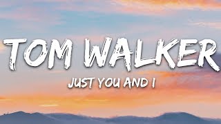 Tom Walker  Just You and I Lyrics [upl. by Laurin]