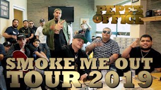 SMOKE ME OUT TOUR 2019 en Pepes Office [upl. by Htnnek]