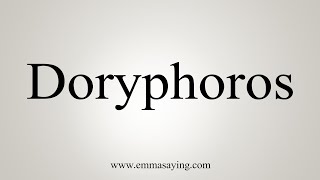 How To Say Doryphoros [upl. by Aneroc]