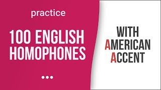 100 English Homophones with American Accent [upl. by Acinomahs172]