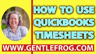 How To Use QuickBooks Timesheets [upl. by Beverlee]