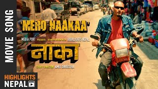 Mero Naakaa  NAAKAA Movie OST Song 2018  Rohit Shakya Uniq Poet Robin Tamang  Bipin Karki [upl. by Aicekal107]