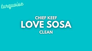 Chief Keef  Love Sosa Clean  Lyrics [upl. by Eitak]