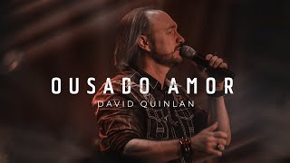 Ousado Amor  David Quinlan [upl. by Dnalyr156]