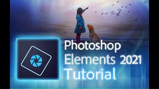 Photoshop Elements 2021  Tutorial for Beginners  COMPLETE [upl. by Suiramaj]