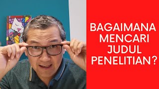 Bagaimana Mencari Judul Penelitian yang Mudah dan Tepat [upl. by Ramaj]