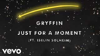 Gryffin  Just For A Moment Audio ft Iselin [upl. by Nrojb]