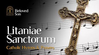 Litaniae Sanctorum Litany of the Saints  Catholic Hymns amp Prayers [upl. by Rolanda113]