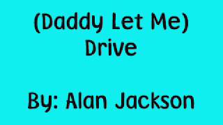 Alan Jackson Drive For Daddy Gene Lyrics [upl. by Leiva141]