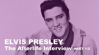 THE AFTERLIFE INTERVIEW WITH ELVIS PRESLEY PART 12 [upl. by Reiner152]