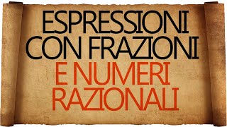 Espressioni con le Frazioni e Numeri Razionali [upl. by Ahsena]