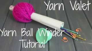 Yarn Valet  Yarn Ball Winder Tutorial [upl. by Nidak]