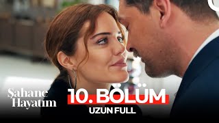 Şahane Hayatım 10 Bölüm UZUN FULL [upl. by Gracie628]