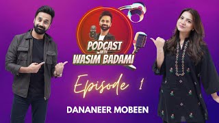 Dananeer Mobeen  Episode 1  Podcast with Wasim Badami [upl. by Kyla487]