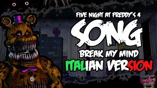 FIVE NIGHTS AT FREDDYS 4 SONG BREAK MY MIND ITA COVER  ITALIAN VERSION Feat ginfotonic [upl. by Paugh]