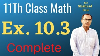 Exercise 103 Complete  FSC Part 1 Math Lectures  11Th Class Math Chapter 10 [upl. by Ativ]