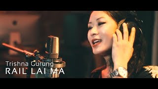 RAIL LAI MA  TRISHNA GURUNG OFFICIAL VIDEO [upl. by Marsh]