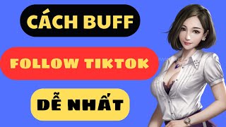 cách buff follow tiktok ĐƠN GIẢN NHẤT 2024 ✅ [upl. by Hgeilyak806]