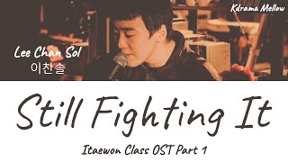 Lee Chan Sol 이찬솔  Still Fighting It Itaewon Class OST Part 1 Lyrics English [upl. by Wilmar687]