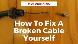 How To Fix A Broken Motorbike Cable Yourself With Minimum Tools [upl. by Halika]