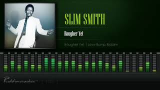 Slim Smith  Rougher Yet Rougher Yet  Love Bump Riddim HD [upl. by Connelley]