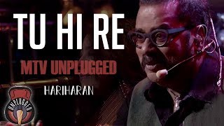 Tu Hi Re  MTV Unplugged Full Song  Hariharan [upl. by Neale873]