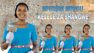 MPIGIENI MUNGU KELELE ZA SHANGWE OFFICIAL VIDEO [upl. by Anomas604]