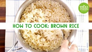 How to Cook Brown Rice  Freshly Made  Whole Foods Market [upl. by Meuse]