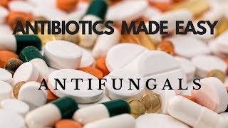 Antibiotics Made Easy Antifungals [upl. by Antonietta]