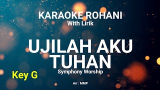 UJILAH AKU TUHAN Key G  KARAOKE ROHANI KRISTEN [upl. by Zigrang]