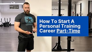 How to Start a Personal Training Career PartTime 3 Tips For New Personal Trainers [upl. by Aniakudo]