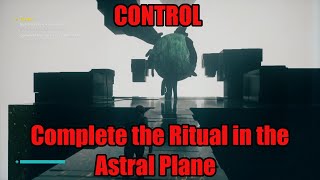 CONTROL – Complete the Ritual in the Astral Plane Part 3 – Foundation [upl. by Ahsir]