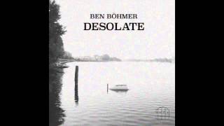 Ben Böhmer  Desolate Original Mix [upl. by Aborn]