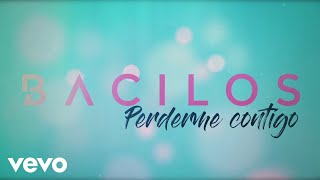 Bacilos  Perderme Contigo Official Lyric Video [upl. by Hehre]