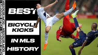 Best Bicycle Kicks Overhead Goals in MLS History [upl. by Scurlock]