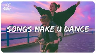 Playlist of songs thatll make you dance  Feeling good playlist [upl. by Tillo93]