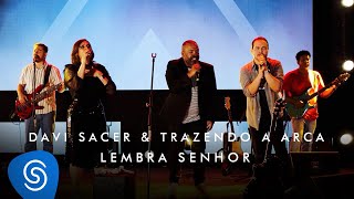 Davi Sacer e Trazendo a Arca – Lembra Senhor O Encontro Clipe Oficial [upl. by Turk]