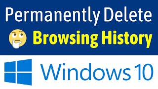 How To Permanently Delete Browsing History On Windows 10 PC  Laptop Easiest Way [upl. by Celle]