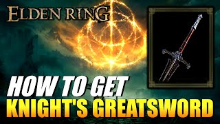 Elden Ring  How To Get Knights Greatsword Greatsword [upl. by Jedd]