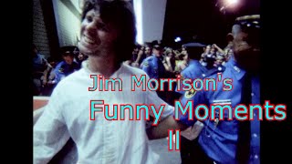 Jim Morrisons FUNNY MOMENTS ll [upl. by Loftus]