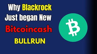 BCH Why Blackrock could begin A New BITCOINCASH BullRun [upl. by Benjamen]