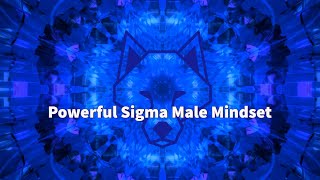 Powerful Sigma Male Mindset [upl. by Anailuy510]