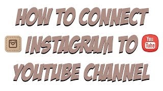 How To Connect Instagram Account To A Youtube Channel [upl. by Spalla749]